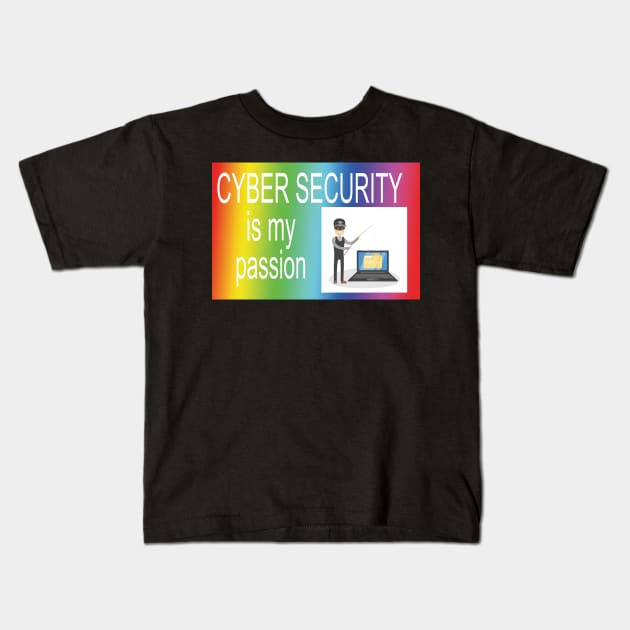 cyber!!! security!!! is my passion Kids T-Shirt by orlumbustheseller